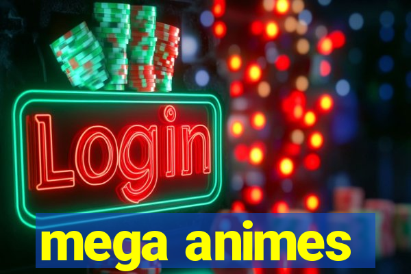 mega animes